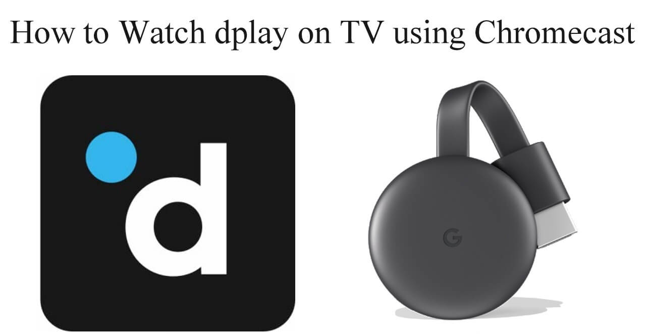 How to Watch dplay on using Chromecast Tech Follows