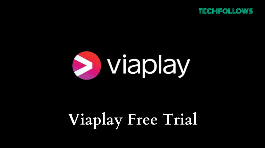 to Get Viaplay Free Trial for 7 Days - Tech Follows